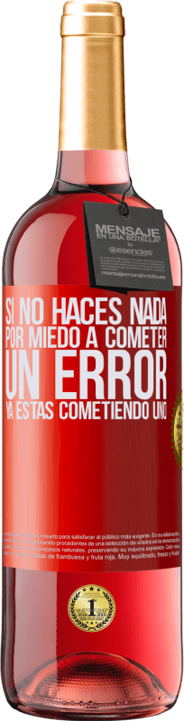 29,95 € Envío gratis | Vino Rosado Edición ROSÉ Si no haces nada por miedo a cometer un error, ya estás cometiendo uno Etiqueta Roja. Etiqueta personalizable Vino joven Cosecha 2024 Tempranillo