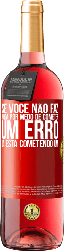 29,95 € Envio grátis | Vinho rosé Edição ROSÉ Se você não faz nada por medo de cometer um erro, já está cometendo um Etiqueta Vermelha. Etiqueta personalizável Vinho jovem Colheita 2025 Tempranillo