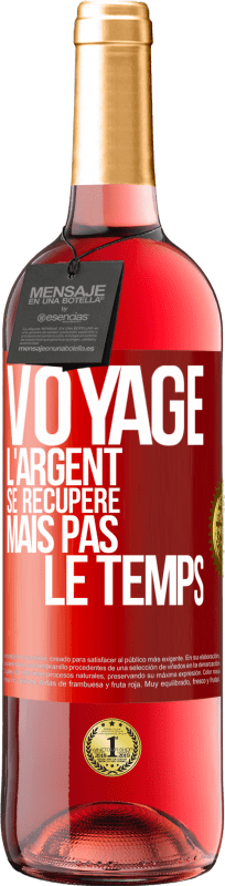 29,95 € Envoi gratuit | Vin rosé Édition ROSÉ Voyage. L'argent se récupère, mais pas le temps Étiquette Rouge. Étiquette personnalisable Vin jeune Récolte 2024 Tempranillo