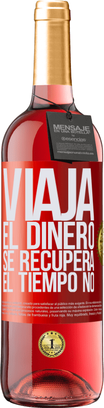 29,95 € Envío gratis | Vino Rosado Edición ROSÉ Viaja. El dinero se recupera, el tiempo no Etiqueta Roja. Etiqueta personalizable Vino joven Cosecha 2024 Tempranillo