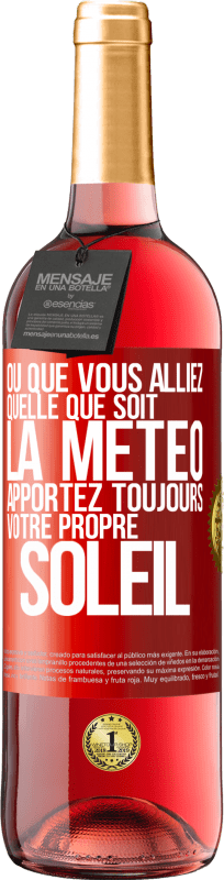 29,95 € Envoi gratuit | Vin rosé Édition ROSÉ Où que vous alliez, quelle que soit la météo, apportez toujours votre propre soleil Étiquette Rouge. Étiquette personnalisable Vin jeune Récolte 2024 Tempranillo