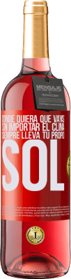 29,95 € Envío gratis | Vino Rosado Edición ROSÉ Donde quiera que vayas, sin importar el clima, siempre lleva tu propio sol Etiqueta Roja. Etiqueta personalizable Vino joven Cosecha 2024 Tempranillo