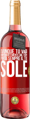 29,95 € Spedizione Gratuita | Vino rosato Edizione ROSÉ Ovunque tu vada, indipendentemente dal tempo, porta sempre il tuo sole Etichetta Rossa. Etichetta personalizzabile Vino giovane Raccogliere 2023 Tempranillo