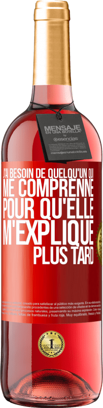 29,95 € Envoi gratuit | Vin rosé Édition ROSÉ J'ai besoin de quelqu'un qui me comprenne. Pour qu'elle m'explique plus tard Étiquette Rouge. Étiquette personnalisable Vin jeune Récolte 2024 Tempranillo