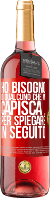 29,95 € Spedizione Gratuita | Vino rosato Edizione ROSÉ Ho bisogno di qualcuno che mi capisca ... Per spiegare in seguito Etichetta Rossa. Etichetta personalizzabile Vino giovane Raccogliere 2024 Tempranillo