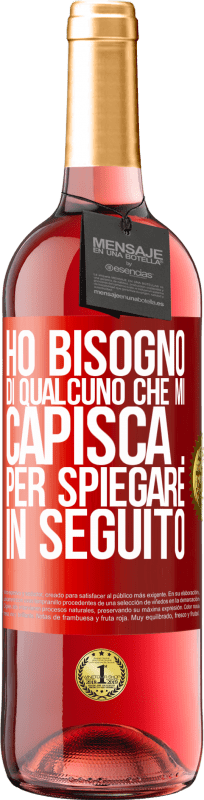 29,95 € Spedizione Gratuita | Vino rosato Edizione ROSÉ Ho bisogno di qualcuno che mi capisca ... Per spiegare in seguito Etichetta Rossa. Etichetta personalizzabile Vino giovane Raccogliere 2024 Tempranillo