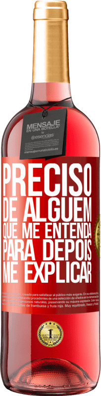 29,95 € Envio grátis | Vinho rosé Edição ROSÉ Preciso de alguém que me entenda... Para depois me explicar Etiqueta Vermelha. Etiqueta personalizável Vinho jovem Colheita 2024 Tempranillo