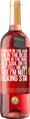 29,95 € Free Shipping | Rosé Wine ROSÉ Edition Nitrogen in the brain, iron in the blood, calcium in the bones, and a soul on fire. Don't tell me again that I'm not a Red Label. Customizable label Young wine Harvest 2024 Tempranillo