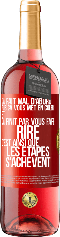 29,95 € Envoi gratuit | Vin rosé Édition ROSÉ Ça fait mal d'abord puis ça vous met en colère et ça finit par vous faire rire. C'est ainsi que les étapes s'achèvent Étiquette Rouge. Étiquette personnalisable Vin jeune Récolte 2024 Tempranillo