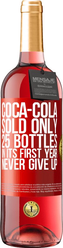 29,95 € Free Shipping | Rosé Wine ROSÉ Edition Coca-Cola sold only 25 bottles in its first year. Never give up Red Label. Customizable label Young wine Harvest 2023 Tempranillo