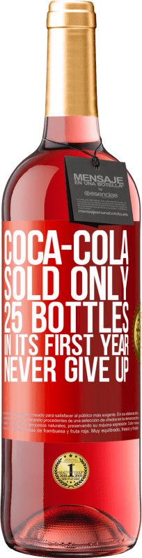 29,95 € Free Shipping | Rosé Wine ROSÉ Edition Coca-Cola sold only 25 bottles in its first year. Never give up Red Label. Customizable label Young wine Harvest 2024 Tempranillo