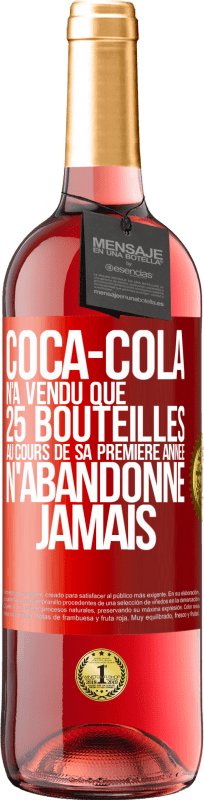 29,95 € Envoi gratuit | Vin rosé Édition ROSÉ Coca-Cola n'a vendu que 25 bouteilles au cours de sa première année. N'abandonne jamais Étiquette Rouge. Étiquette personnalisable Vin jeune Récolte 2023 Tempranillo