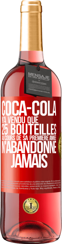 29,95 € Envoi gratuit | Vin rosé Édition ROSÉ Coca-Cola n'a vendu que 25 bouteilles au cours de sa première année. N'abandonne jamais Étiquette Rouge. Étiquette personnalisable Vin jeune Récolte 2024 Tempranillo