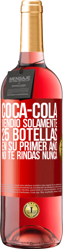 29,95 € Envío gratis | Vino Rosado Edición ROSÉ Coca-Cola vendió solamente 25 botellas en su primer año. No te rindas nunca Etiqueta Roja. Etiqueta personalizable Vino joven Cosecha 2023 Tempranillo