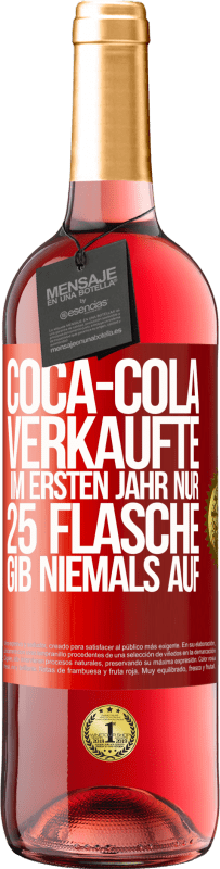 29,95 € Kostenloser Versand | Roséwein ROSÉ Ausgabe Coca-Cola verkaufte im ersten Jahr nur 25 Flaschen. Gib niemals auf Rote Markierung. Anpassbares Etikett Junger Wein Ernte 2023 Tempranillo