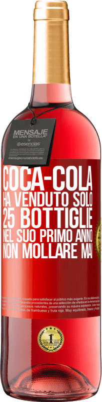 29,95 € Spedizione Gratuita | Vino rosato Edizione ROSÉ Coca-Cola ha venduto solo 25 bottiglie nel suo primo anno. Non mollare mai Etichetta Rossa. Etichetta personalizzabile Vino giovane Raccogliere 2023 Tempranillo