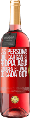 29,95 € Envío gratis | Vino Rosado Edición ROSÉ Las personas que cargan su propia agua, conocen el valor de cada gota Etiqueta Roja. Etiqueta personalizable Vino joven Cosecha 2023 Tempranillo