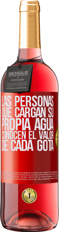 29,95 € Envío gratis | Vino Rosado Edición ROSÉ Las personas que cargan su propia agua, conocen el valor de cada gota Etiqueta Roja. Etiqueta personalizable Vino joven Cosecha 2025 Tempranillo