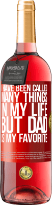 29,95 € Free Shipping | Rosé Wine ROSÉ Edition I have been called many things in my life, but dad is my favorite Red Label. Customizable label Young wine Harvest 2024 Tempranillo