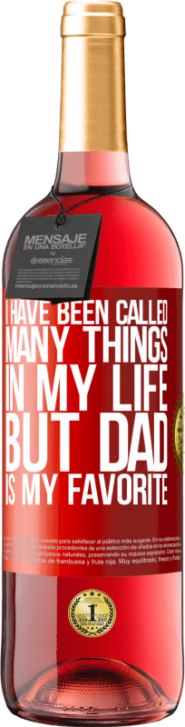 29,95 € Free Shipping | Rosé Wine ROSÉ Edition I have been called many things in my life, but dad is my favorite Red Label. Customizable label Young wine Harvest 2023 Tempranillo