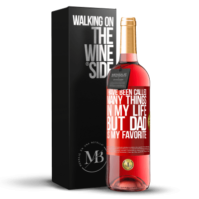 «I have been called many things in my life, but dad is my favorite» ROSÉ Edition