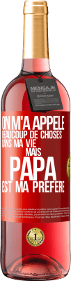 29,95 € Envoi gratuit | Vin rosé Édition ROSÉ On m'a appelé beaucoup de choses dans ma vie mais papa est ma préféré Étiquette Rouge. Étiquette personnalisable Vin jeune Récolte 2023 Tempranillo