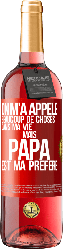 29,95 € Envoi gratuit | Vin rosé Édition ROSÉ On m'a appelé beaucoup de choses dans ma vie mais papa est ma préféré Étiquette Rouge. Étiquette personnalisable Vin jeune Récolte 2024 Tempranillo