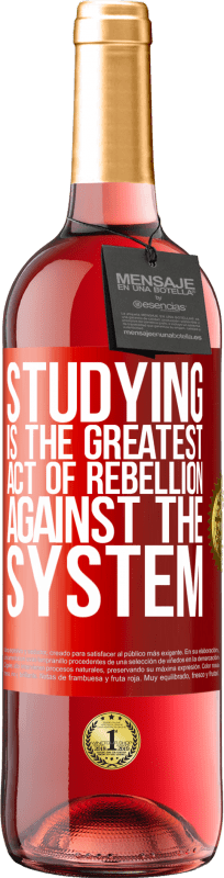 29,95 € Free Shipping | Rosé Wine ROSÉ Edition Studying is the greatest act of rebellion against the system Red Label. Customizable label Young wine Harvest 2024 Tempranillo