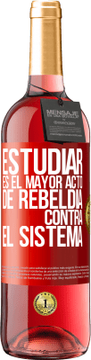 29,95 € Envío gratis | Vino Rosado Edición ROSÉ Estudiar es el mayor acto de rebeldía contra el sistema Etiqueta Roja. Etiqueta personalizable Vino joven Cosecha 2023 Tempranillo