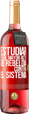 29,95 € Envío gratis | Vino Rosado Edición ROSÉ Estudiar es el mayor acto de rebeldía contra el sistema Etiqueta Roja. Etiqueta personalizable Vino joven Cosecha 2024 Tempranillo