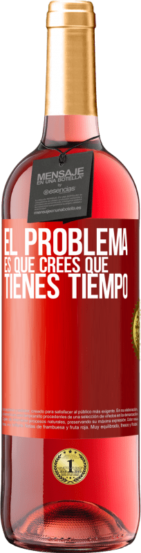 29,95 € Envío gratis | Vino Rosado Edición ROSÉ El problema es que crees que tienes tiempo Etiqueta Roja. Etiqueta personalizable Vino joven Cosecha 2024 Tempranillo