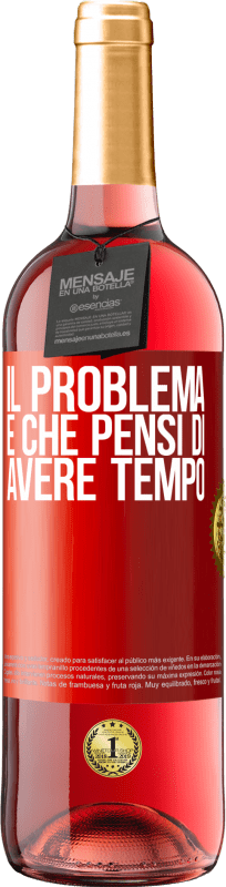 29,95 € Spedizione Gratuita | Vino rosato Edizione ROSÉ Il problema è che pensi di avere tempo Etichetta Rossa. Etichetta personalizzabile Vino giovane Raccogliere 2024 Tempranillo