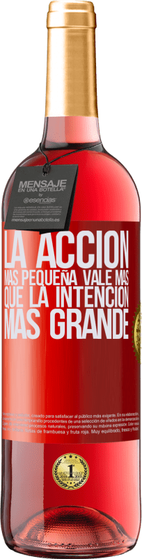 29,95 € Envío gratis | Vino Rosado Edición ROSÉ La acción más pequeña vale más que la intención más grande Etiqueta Roja. Etiqueta personalizable Vino joven Cosecha 2025 Tempranillo