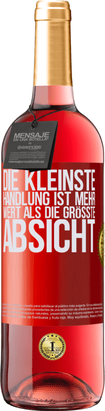 29,95 € Kostenloser Versand | Roséwein ROSÉ Ausgabe Die kleinste Handlung ist mehr wert als die größte Absicht Rote Markierung. Anpassbares Etikett Junger Wein Ernte 2024 Tempranillo