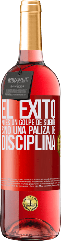29,95 € Envío gratis | Vino Rosado Edición ROSÉ El éxito no es un golpe de suerte, sino una paliza de disciplina Etiqueta Roja. Etiqueta personalizable Vino joven Cosecha 2025 Tempranillo