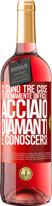 29,95 € Spedizione Gratuita | Vino rosato Edizione ROSÉ Ci sono tre cose estremamente difficili: acciaio, diamanti e conoscersi Etichetta Rossa. Etichetta personalizzabile Vino giovane Raccogliere 2024 Tempranillo