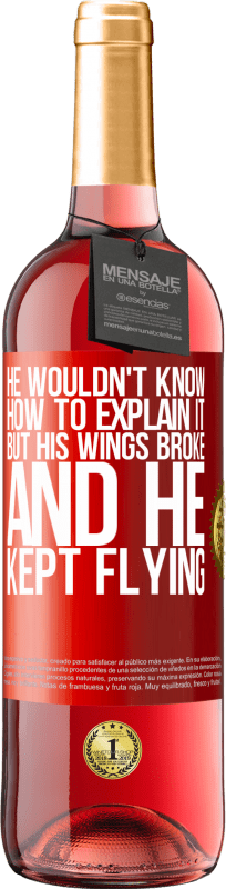 29,95 € 送料無料 | ロゼワイン ROSÉエディション 彼はそれを説明する方法を知りませんでしたが、彼の翼が壊れて、彼は飛行し続けました 赤いタグ. カスタマイズ可能なラベル 若いワイン 収穫 2023 Tempranillo