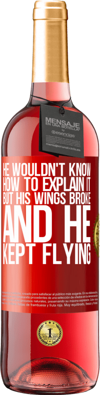 29,95 € Free Shipping | Rosé Wine ROSÉ Edition He wouldn't know how to explain it, but his wings broke and he kept flying Red Label. Customizable label Young wine Harvest 2024 Tempranillo