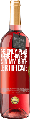 29,95 € Free Shipping | Rosé Wine ROSÉ Edition The only place where I have sex is in my birth certificate Red Label. Customizable label Young wine Harvest 2024 Tempranillo