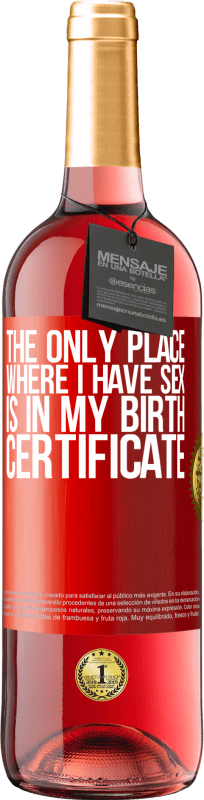 29,95 € 送料無料 | ロゼワイン ROSÉエディション 私がセックスする唯一の場所は私の出生証明書です 赤いタグ. カスタマイズ可能なラベル 若いワイン 収穫 2023 Tempranillo