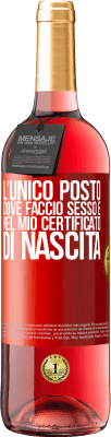 29,95 € Spedizione Gratuita | Vino rosato Edizione ROSÉ L'unico posto dove faccio sesso è nel mio certificato di nascita Etichetta Rossa. Etichetta personalizzabile Vino giovane Raccogliere 2023 Tempranillo