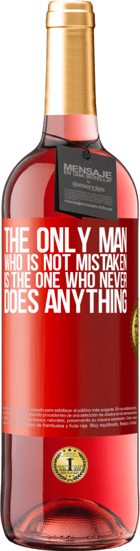 29,95 € Free Shipping | Rosé Wine ROSÉ Edition The only man who is not mistaken is the one who never does anything Red Label. Customizable label Young wine Harvest 2025 Tempranillo
