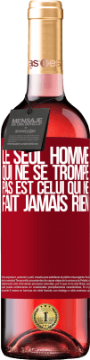 29,95 € Envoi gratuit | Vin rosé Édition ROSÉ Le seul homme qui ne se trompe pas est celui qui ne fait jamais rien Étiquette Rouge. Étiquette personnalisable Vin jeune Récolte 2025 Tempranillo