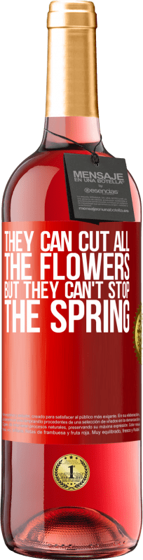 29,95 € Free Shipping | Rosé Wine ROSÉ Edition They can cut all the flowers, but they can't stop the spring Red Label. Customizable label Young wine Harvest 2023 Tempranillo