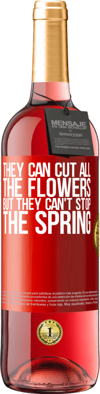 29,95 € Free Shipping | Rosé Wine ROSÉ Edition They can cut all the flowers, but they can't stop the spring Red Label. Customizable label Young wine Harvest 2025 Tempranillo