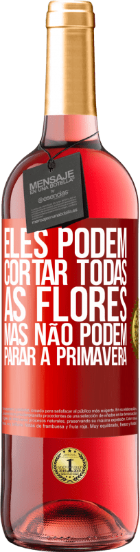 29,95 € Envio grátis | Vinho rosé Edição ROSÉ Eles podem cortar todas as flores, mas não podem parar a primavera Etiqueta Vermelha. Etiqueta personalizável Vinho jovem Colheita 2024 Tempranillo