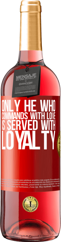 29,95 € Free Shipping | Rosé Wine ROSÉ Edition Only he who commands with love is served with loyalty Red Label. Customizable label Young wine Harvest 2023 Tempranillo