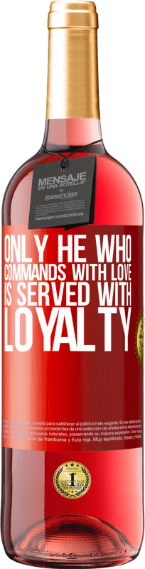 29,95 € Free Shipping | Rosé Wine ROSÉ Edition Only he who commands with love is served with loyalty Red Label. Customizable label Young wine Harvest 2024 Tempranillo