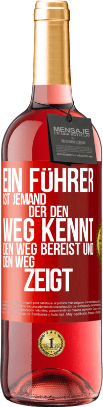 29,95 € Kostenloser Versand | Roséwein ROSÉ Ausgabe Ein Führer ist jemand, der den Weg kennt, den Weg bereist und den Weg zeigt Rote Markierung. Anpassbares Etikett Junger Wein Ernte 2024 Tempranillo