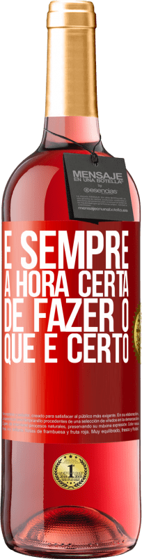 29,95 € Envio grátis | Vinho rosé Edição ROSÉ É sempre a hora certa de fazer o que é certo Etiqueta Vermelha. Etiqueta personalizável Vinho jovem Colheita 2025 Tempranillo